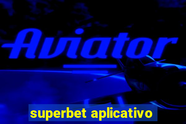 superbet aplicativo